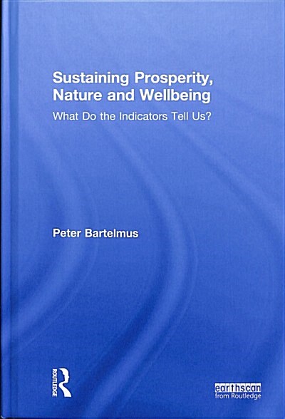 Sustaining Prosperity, Nature and Wellbeing: What Do the Indicators Tell Us? (Hardcover)