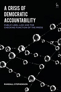 A Crisis of Democratic Accountability : Public Libel Law and the Checking Function of the Press (Hardcover)