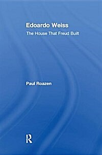 Edoardo Weiss : The House That Freud Built (Paperback)
