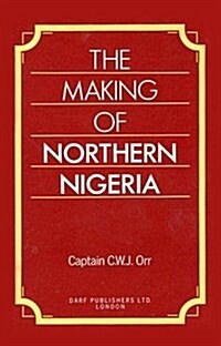 The Making of Northern Nigeria (Hardcover, New ed)