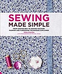 Sewing Made Simple : From sewing box to sewing machine: fashion and furnishing techniques explained (Hardcover)