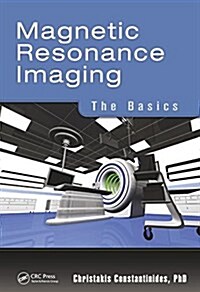 Magnetic Resonance Imaging : The Basics (Hardcover)