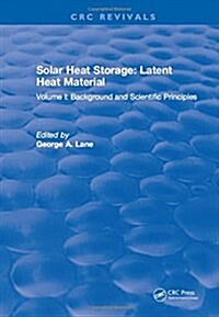 Solar Heat Storage : Volume I: Latent Heat Material (Hardcover)