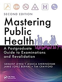 Mastering Public Health : A Postgraduate Guide to Examinations and Revalidation, Second Edition (Hardcover, 2 ed)