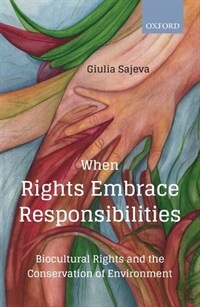 When Rights Embrace Responsibilities: Biocultural Rights and the Conservation of Environment (Hardcover)