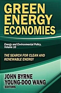 Green Energy Economies : The Search for Clean and Renewable Energy (Hardcover)