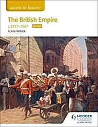 Access to History The British Empire, c1857-1967 for AQA (Paperback)