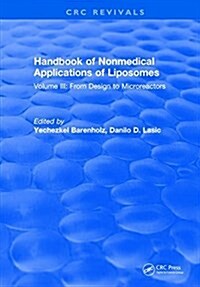 Handbook of Nonmedical Applications of Liposomes : Volume III: From Design to Microreactors (Hardcover)