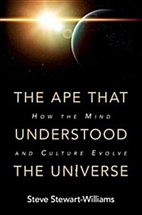 The Ape that Understood the Universe : How the Mind and Culture Evolve (Hardcover)