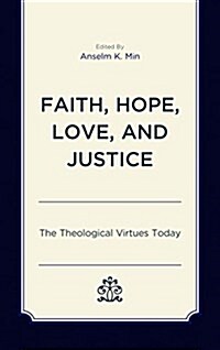 Faith, Hope, Love, and Justice: The Theological Virtues Today (Hardcover)