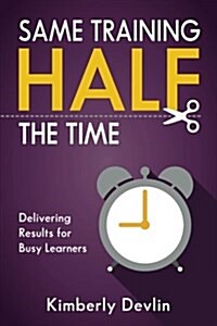 Same Training, Half the Time (Paperback)