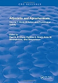 Adjuvants and Agrochemicals : Volume 1: Mode Of Action and Physiological Activity (Hardcover)