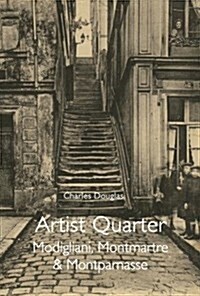 Artist Quarter : Modigliani, Montmartre & Montparnasse (Paperback)