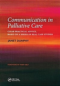 Communication in Palliative Care : Clear Practical Advice, Based on a Series of Real Case Studies (Hardcover)