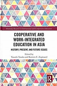 Cooperative and Work-Integrated Education in Asia : History, Present and Future Issues (Hardcover)