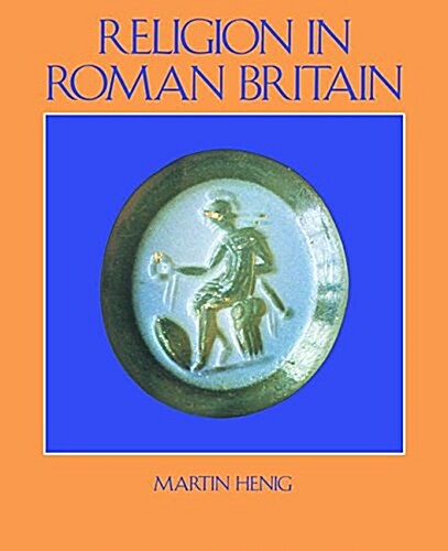 RELIGION IN ROMAN BRITAIN (Hardcover)