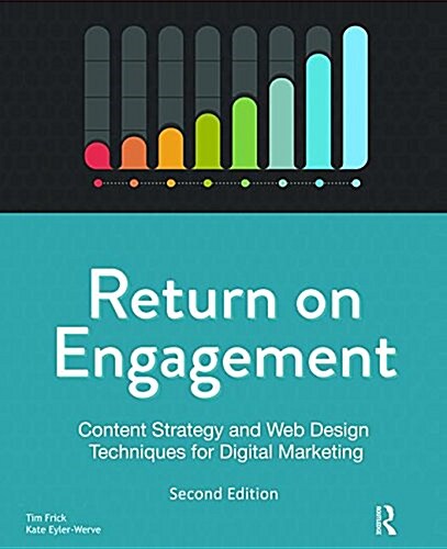 Return on Engagement : Content Strategy and Web Design Techniques for Digital Marketing (Hardcover, 2 ed)