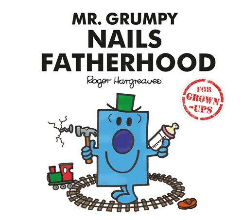 Mr. Grumpy Nails Fatherhood (Hardcover)
