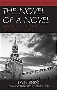 The Novel of a Novel: Abridged Diary Entries from Moscow, 1935-1937 (Hardcover)