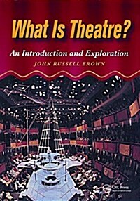 What is Theatre? : An Introduction and Exploration (Hardcover)