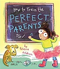 How to train the Perfect Parents (Hardcover)