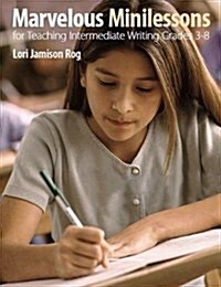 Marvelous Minilessons for Teaching Intermediate Writing Grades 3-8 (Paperback)