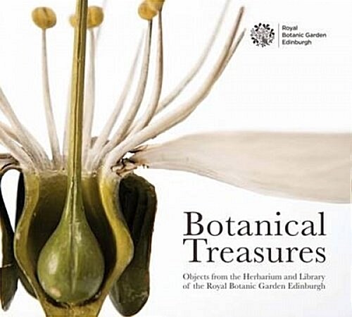 Botanical Treasures : Objects from the Herbarium and Library of the Royal Botanic Garden Edinburgh (Paperback)