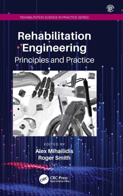 Rehabilitation Engineering : Principles and Practice (Hardcover)