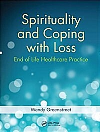 Spirituality and Coping with Loss : End of Life Healthcare Practice (Hardcover)