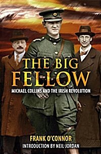The Big Fellow:: Michael Collins and the Irish Revolution (Paperback)