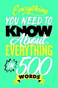 Everything You Need to Know About Everything in 500 Words (Paperback)