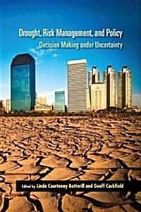 Drought, Risk Management, and Policy : Decision-Making Under Uncertainty (Paperback)