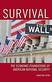 Survival: The Economic Foundations of American National Security (Paperback)
