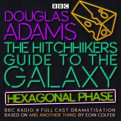 The Hitchhiker’s Guide to the Galaxy: Hexagonal Phase : And Another Thing... (CD-Audio, Unabridged ed)