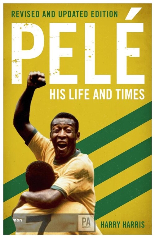 Pele: His Life and Times - Revised & Updated (Paperback)