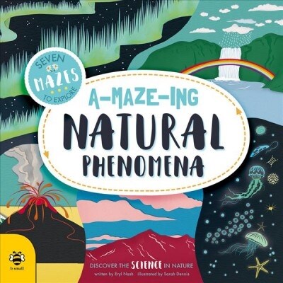 A-maze-ing Natural Phenomena : Discover the science in nature (Paperback)