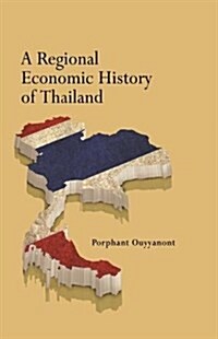 A Regional Economic History of Thailand (Paperback)