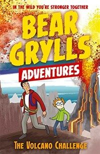 A Bear Grylls Adventure 7: The Volcano Challenge (Paperback)