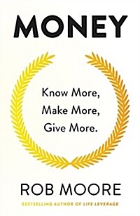 Money : Know More, Make More, Give More: Learn how to make more money and transform your life (Paperback)