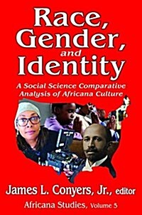 Race, Gender, and Identity : A Social Science Comparative Analysis of Africana Culture (Hardcover)