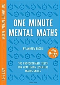 One Minute Mental Maths for Ages 9-11 : 160 photocopiable tests for practising essential maths skills (Paperback)