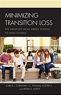 Minimizing Transition Loss: The Hand-Off from Middle School to High School (Paperback)