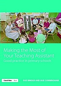 Making the Most of Your Teaching Assistant : Good Practice in Primary Schools (Hardcover)