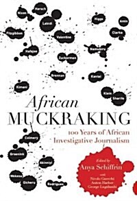 African Muckraking: 75 Years of Investigative Journalism from Africa (Paperback, None)