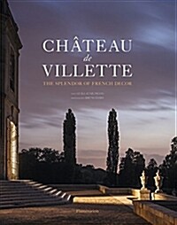 Ch?eau de Villette: The Splendor of French Decor (Hardcover)