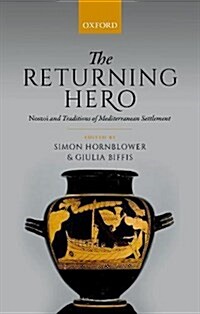 The Returning Hero : nostoi and Traditions of Mediterranean Settlement (Hardcover)