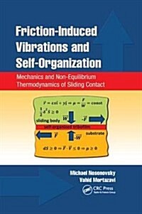 Friction-Induced Vibrations and Self-Organization : Mechanics and Non-Equilibrium Thermodynamics of Sliding Contact (Paperback)