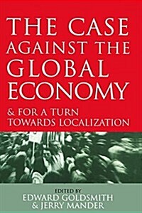 The Case Against the Global Economy : And for a Turn Towards Localization (Hardcover, 2 ed)