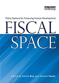 Fiscal Space : Policy Options for Financing Human Development (Hardcover)