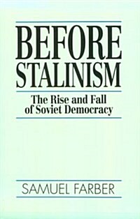 Before Stalinism : The Rise and Fall of Soviet Democracy (Paperback)